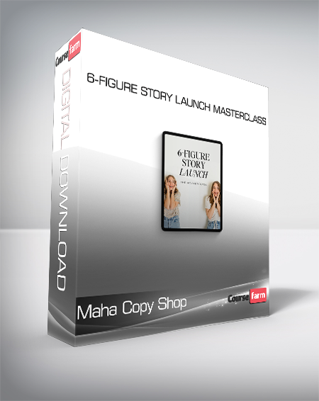 Maha Copy Shop - 6-Figure Story Launch Masterclass