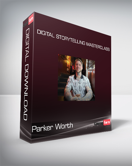 Parker Worth - Digital Storytelling Masterclass