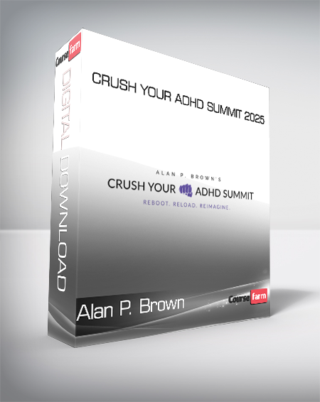 Alan P. Brown - Crush Your ADHD Summit 2025