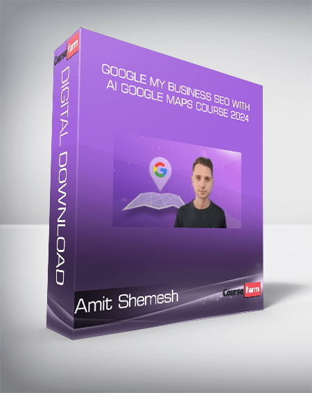 Amit Shemesh - Google My Business SEO with AI Google Maps Course 2024