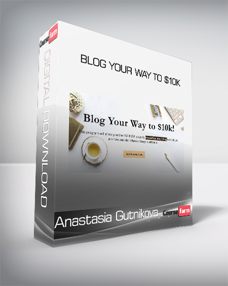 Anastasia Gutnikova - Blog Your Way to $10k