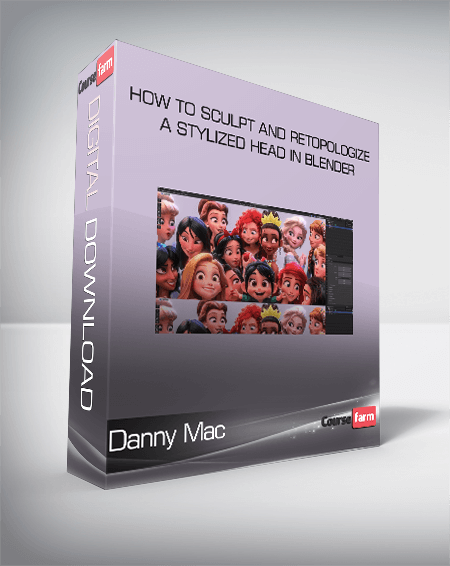 Danny Mac - How to Sculpt and Retopologize a Stylized Head in Blender