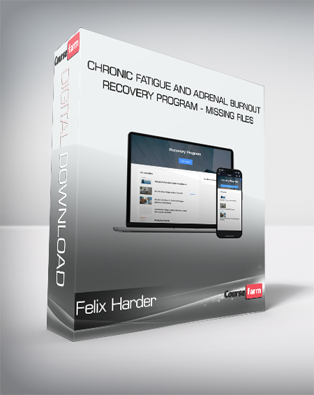 Felix Harder - Chronic Fatigue and Adrenal Burnout Recovery Program - Missing Files