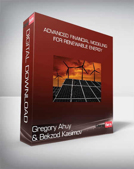 Gregory Ahuy & Bekzod Kasimov - Advanced Financial Modeling for Renewable Energy