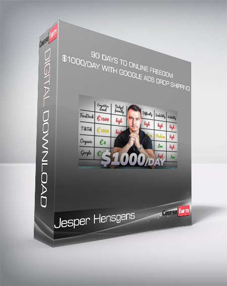 Jesper Hensgens - 90 Days To Online Freedom - $1000/Day With Google Ads Drop Shipping