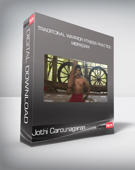 Jothi Carounagaran - Traditional Warrior Fitness Practice: Meipadam