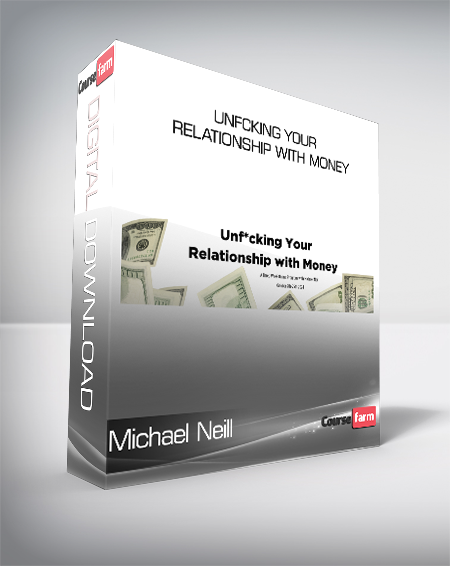 Michael Neill - Unfcking Your Relationship with Money