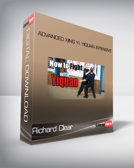 Richard Clear - Advanced Xing Yi: Yiquan Intensive