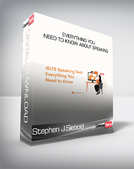 Stephen J.Siebold - Everything You Need To Know About Speaking