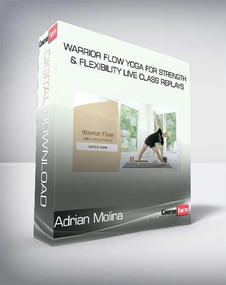Adrian Molina - Warrior Flow Yoga for Strength & Flexibility Live Class Replays