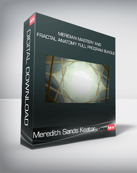 Meredith Sands Keator - Meridian Mastery and Fractal Anatomy Full Program Bundle