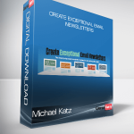 Michael Katz - Create Exceptional Email Newsletters