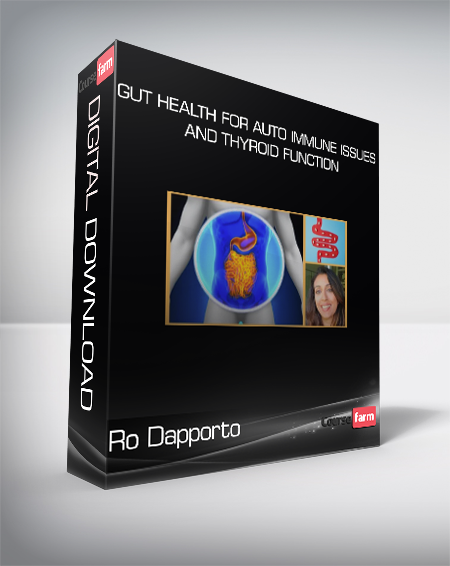 Ro Dapporto - Gut Health for Auto Immune Issues and Thyroid Function