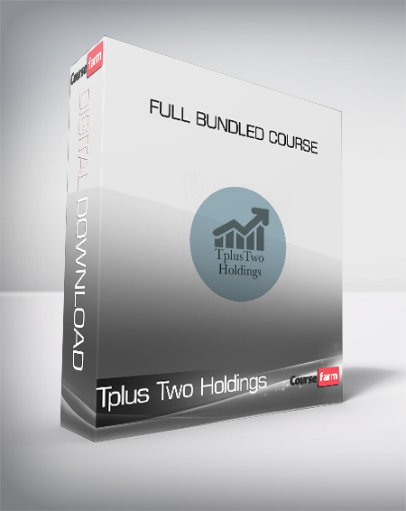 Tplus Two Holdings - Full Bundled Course