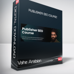 Vahe Arabian - Publisher SEO Course