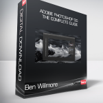 Ben Willmore - Adobe Photoshop CC: The Complete Guide