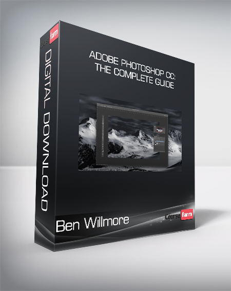 Ben Willmore - Adobe Photoshop CC: The Complete Guide