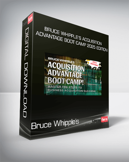 Bruce Whipple’s Acquisition Advantage Boot Camp 2025 Edition