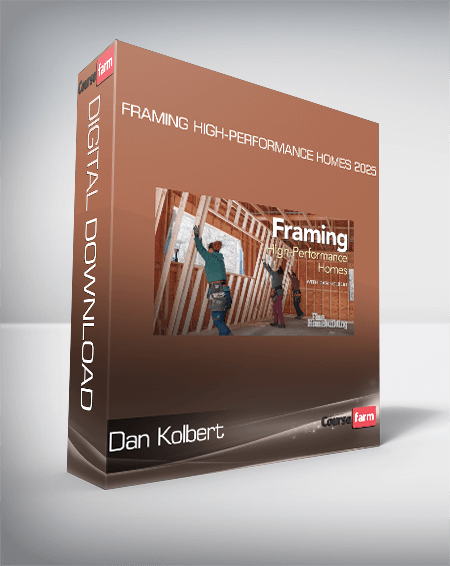 Dan Kolbert - Framing High-Performance Homes 2025