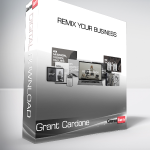 Grant Cardone - Remix Your Business