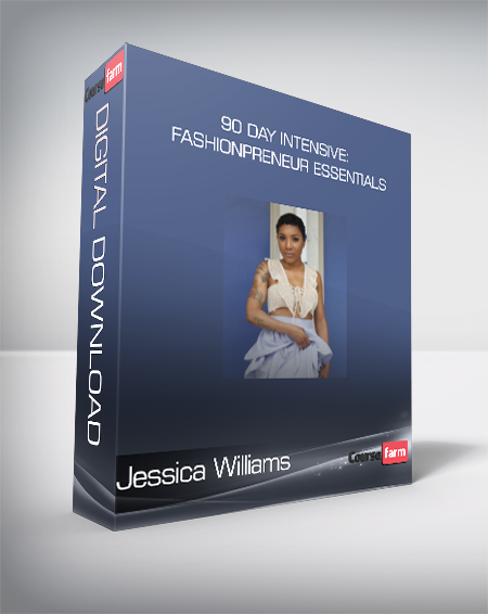 Jessica Williams - 90 Day Intensive: Fashionpreneur Essentials