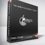 Matt Smith - The Mobility & Flexibility Toolkit