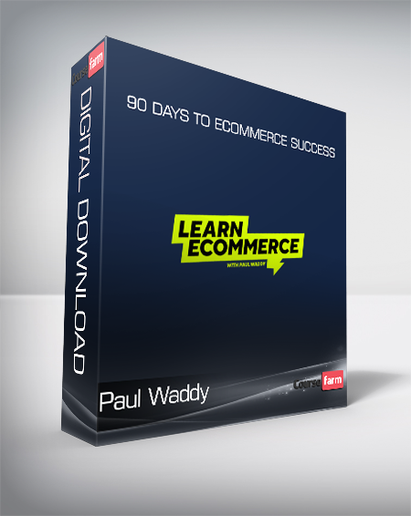Paul Waddy - 90 Days to Ecommerce Success