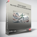 Shifu Lin - Song Mastery - Relaxed Body & Effortless Power