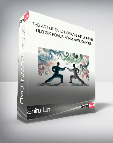 Shifu Lin - The Art of Tai Chi Grappling Defense - Old Six Roads Form Applications