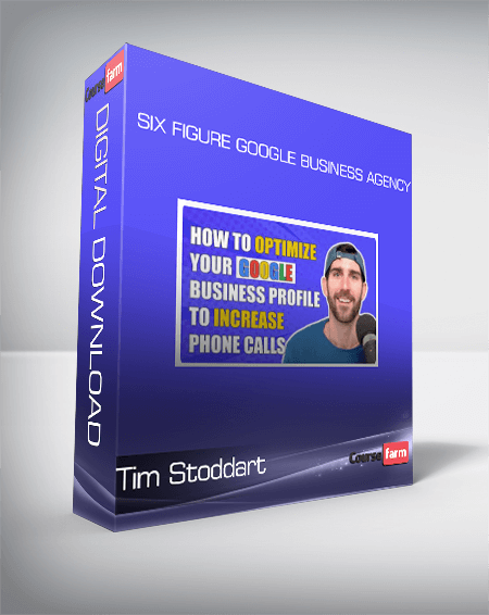 Tim Stoddart - Six Figure Google Business Agency