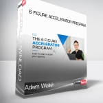Adam Walsh - 6 Figure Accelerator Program