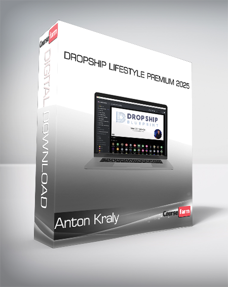 Anton Kraly - Dropship Lifestyle Premium 2025