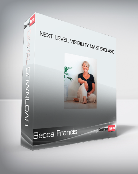 Becca Francis - Next Level Visibility Masterclass