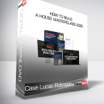 Case Lucas Robinson - How To Build A House Masterclass 2025