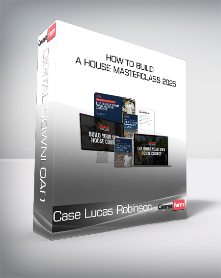 Case Lucas Robinson - How To Build A House Masterclass 2025