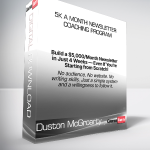 Duston McGroarty - 5K a Month Newsletter Coaching Program