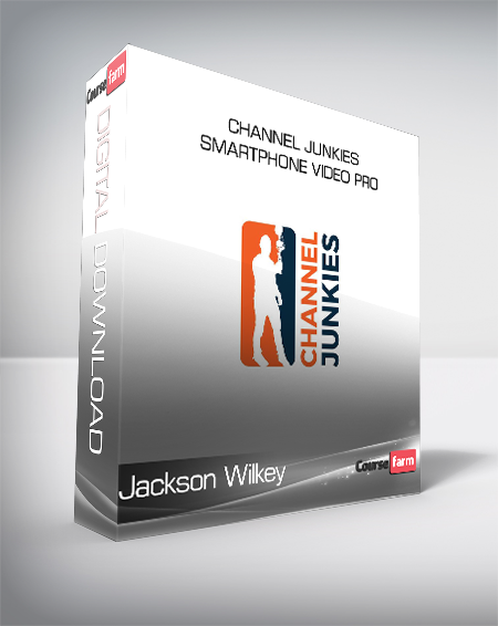 Jackson Wilkey - Channel Junkies - SmartPhone Video Pro