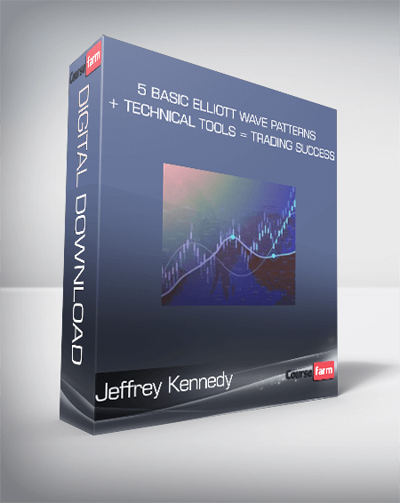 Jeffrey Kennedy - 5 Basic Elliott Wave Patterns + Technical Tools = Trading Success