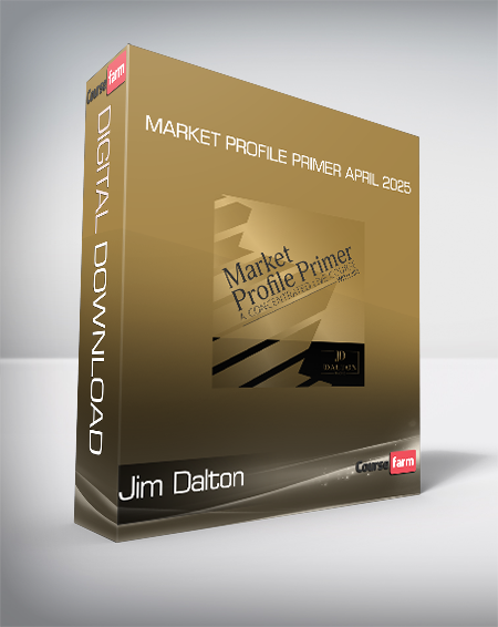 Jim Dalton - Market Profile Primer April 2025