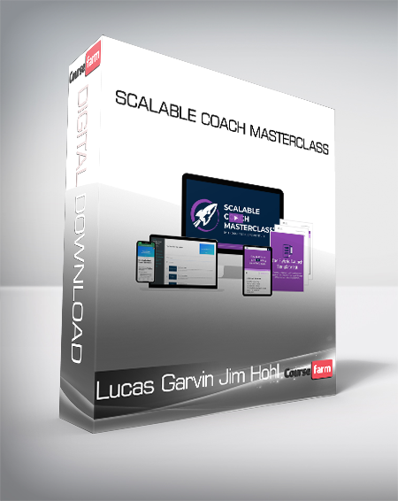 Lucas Garvin Jim Hohl - Scalable Coach Masterclass
