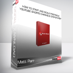 Matt Parr - Shorts Mastery - How to Start and Scale Profitable YouTube Shorts Channels Step-By-Step