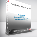 Mr. Leonardo - Trade Like A Rockstar Course