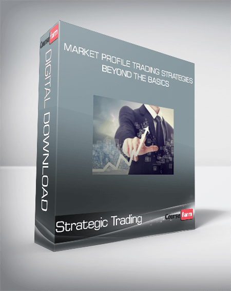 Strategic Trading - Market Profile Trading Strategies-Beyond the Basics