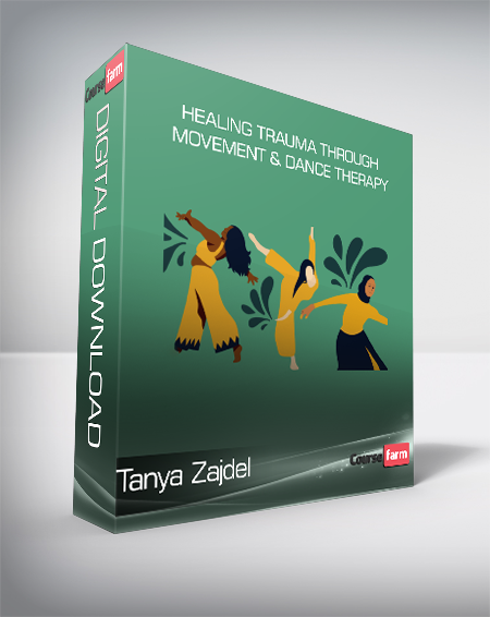 Tanya Zajdel - Healing Trauma Through Movement & Dance Therapy