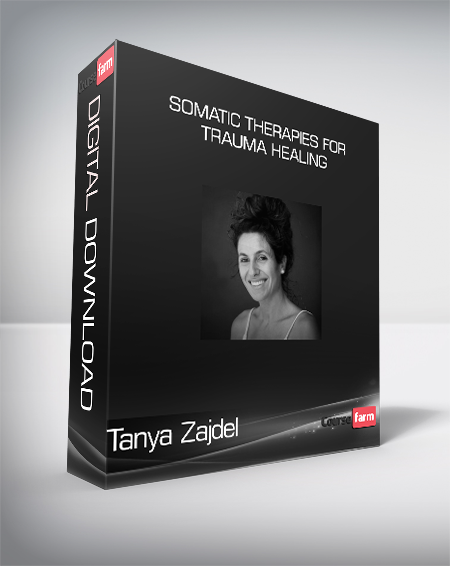 Tanya Zajdel - Somatic Therapies For Trauma Healing