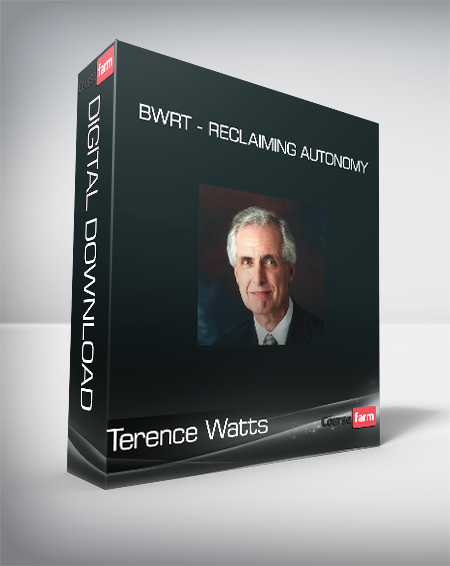Terence Watts - BWRT - Reclaiming Autonomy