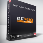 Troy Harris - Fast Launch Trading Course