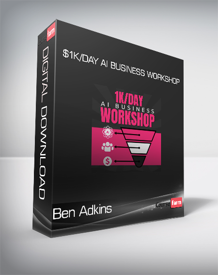 Ben Adkins - $1k/Day AI Business Workshop