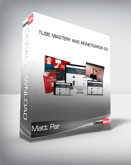 Matt Par - Tube Mastery and Monetization 3.0