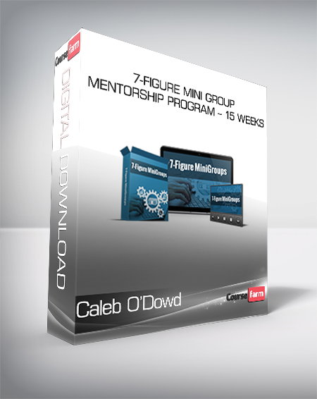 Caleb O’Dowd – 7-Figure Mini Group Mentorship Program – 15 weeks